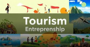 Tourism Entrepreneurship: Unleashing Innovation in Travel Ventures