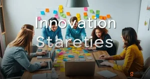 Innovation Strategies That Spark Curiosity and Growth